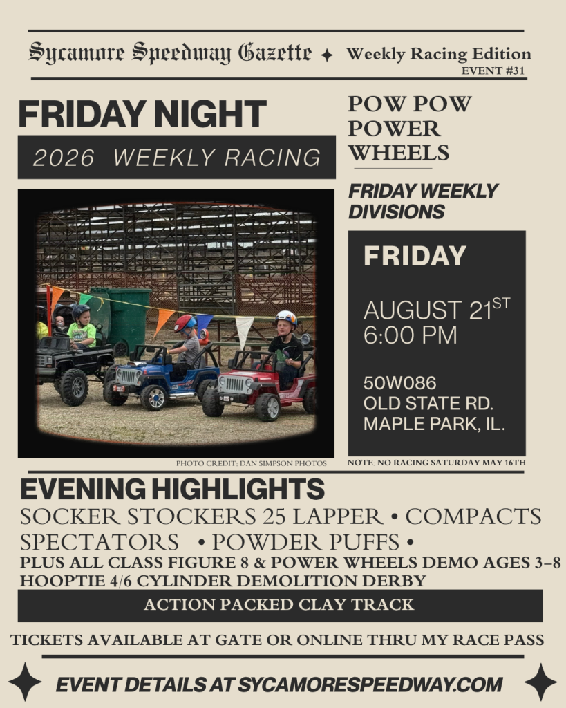 August 21 – Friday Night Racing (Socker Stocker 25 Lapper + All Class Figure 8 + Powerwheel Demo + Hooptie 4/6 Cyl Demo)